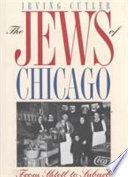The Jews of Chicago : from shtetl to suburb /