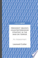 President Obama's counterterrorism strategy in the War on Terror : an assessment /
