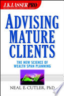 J.K. Lasser pro advising mature clients : the new science of wealth span planning /