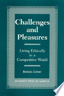 Challenges and pleasures : living ethically in a competitive world /