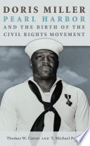 Doris Miller, Pearl Harbor, and the birth of the civil rights movement /