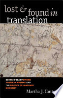 Lost and found in translation : contemporary ethnic American writing and the politics of language diversity /
