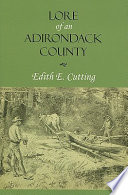 Lore of an Adirondack county : Edith E. Cutting.