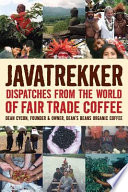 Javatrekker : dispatches from the world of fair trade coffee /