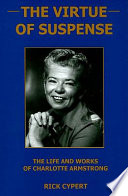 The virtue of suspense : the life and works of Charlotte Armstrong /