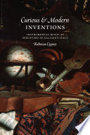 Curious & modern inventions : instrumental music as discovery in Galileo's Italy /