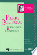 Pierre Bourque, le jardinier et l'ingenieur /