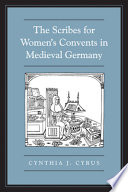 The scribes for women's convents in late medieval Germany /