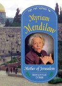 Myriam Mendilow : mother of Jerusalem : do not forsake me when I grow old /