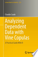 Analyzing Dependent Data with Vine Copulas : A Practical Guide With R /