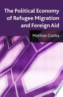 The Political Economy of Refugee Migration and Foreign Aid /