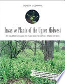 Invasive plants of the upper Midwest : an illustrated guide to their identification and control /