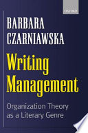Writing management : organization theory as a literary genre /