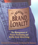 Creating brand loyalty : the management of power positioning and really great advertising /
