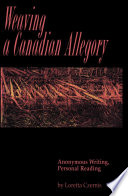 Weaving a Canadian allegory : anonymous writing, personal reading /
