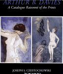 Arthur B. Davies : a catalogue raisonne of the prints /