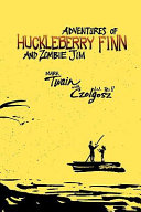 The adventures of Huckleberry Finn and Zombie Jim /