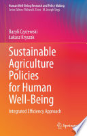 Sustainable Agriculture Policies for Human Well-Being : Integrated Efficiency Approach /