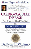 Cardiovascular disease : fight it with the blood type diet /