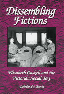 Dissembling fictions : Elizabeth Gaskell and the Victorian social text /