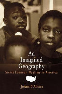 An imagined geography : Sierra Leonean Muslims in America /