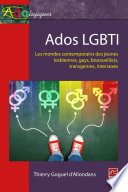 Ados LGBTI. Les mondes contemporains des jeunes lesbiennes, gays, bisexuel(le)s, transgenres, intersexes.