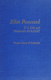 Eliot possessed : T.S. Eliot and FitzGerald's Rubáiyát /