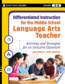 Differentiated instruction for the middle school language arts teacher : activities and strategies for an inclusive classroom /