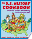 The U.S. history cookbook : delicious recipes and exciting events from the past /