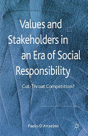 Values and stakeholders in an era of social responsibility : cut-throat competition? /