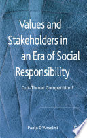 Values and Stakeholders in an Era of Social Responsibility : Cut-Throat Competition? /