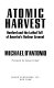 Atomic harvest : Hanford and the lethal toll of America's nuclear arsenal /