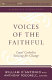 Voices of the faithful : loyal Catholics striving for change /