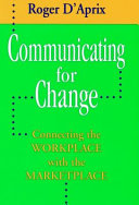 Communicating for change : connecting the workplace with the marketplace /