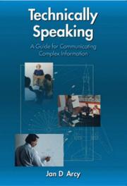 Technically speaking : a guide for communicating complex information /