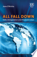 All Fall Down : debt, deregulation and financial crises /