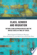 Class, gender and migration : return flows between Mexico and the United States in times of crisis /
