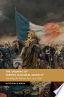 The shaping of French national identity : narrating the nation's past, 1715-1830 /