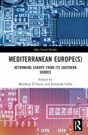 Mediterranean Europe(s) : rethinking Europe from its southern shores /