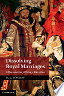 Dissolving royal marriages : a documentary history, 860-1600 /