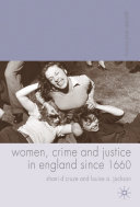 Women, crime and justice in England since 1660 /