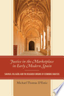 Justice in the Marketplace in Early Modern Spain : Saravia, Villalón and the Religious Origins of Economic Analysis /