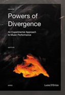 Powers of divergence : an experimental approach to music performance /