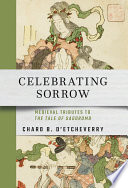 Celebrating sorrow : Medieval tributes to The tale of Sagoromo /