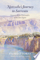 Nietzsche's journey to Sorrento : genesis of the philosophy of the free spirit /