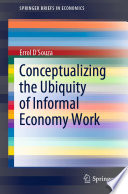 Conceptualizing the Ubiquity of Informal Economy Work /