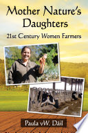 Mother nature's daughters : 21st century women farmers /