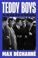Teddy boys : post-war Britain and the first youth revolution /