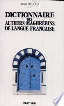 Dictionnaire des auteurs maghrébins de langue française /