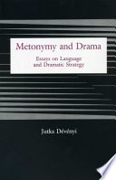 Metonymy and drama : essays on language and dramatic strategy /